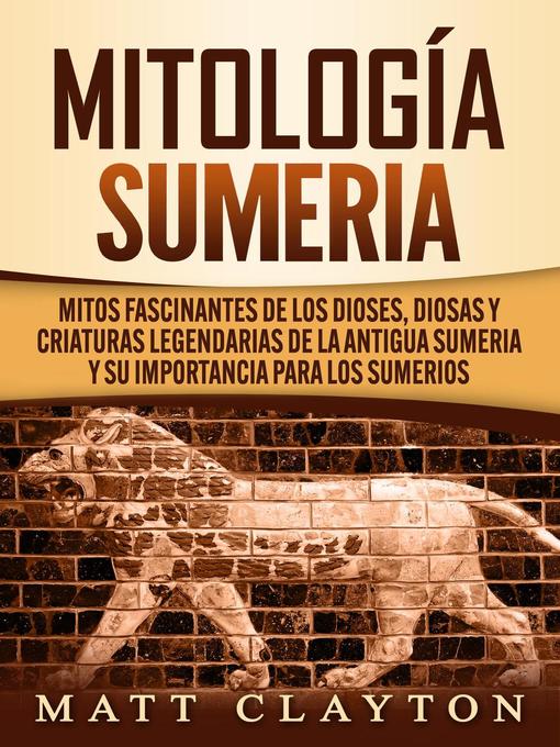 Title details for Mitología sumeria by Matt Clayton - Available